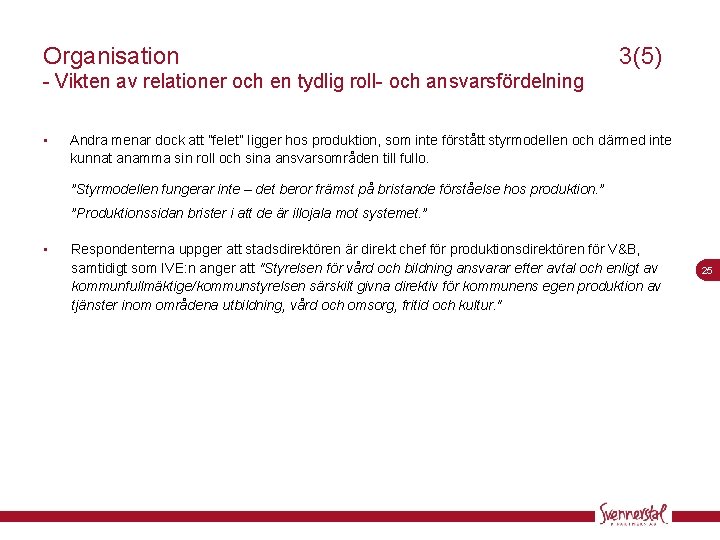 Organisation 3(5) - Vikten av relationer och en tydlig roll- och ansvarsfördelning • Andra