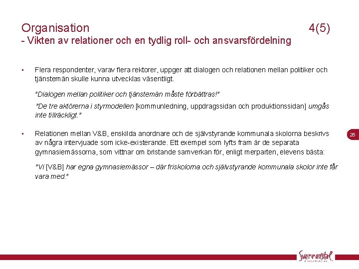 Organisation 4(5) - Vikten av relationer och en tydlig roll- och ansvarsfördelning • Flera