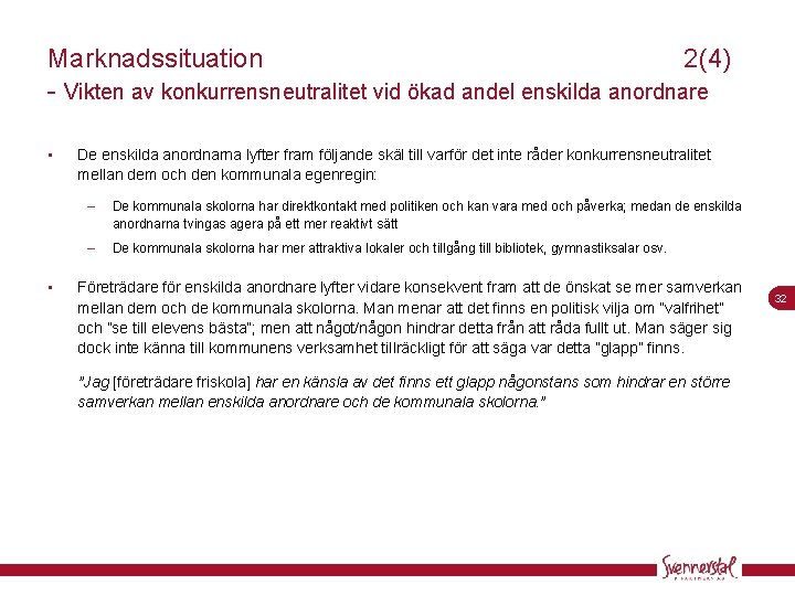 Marknadssituation 2(4) - Vikten av konkurrensneutralitet vid ökad andel enskilda anordnare • • De