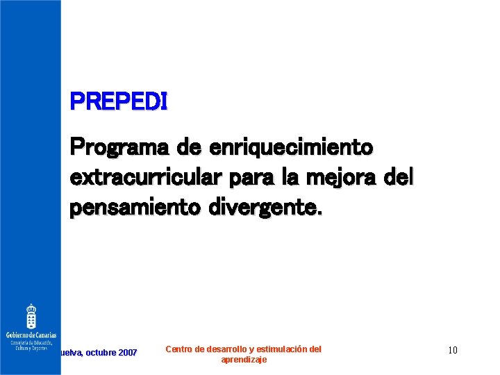 PREPEDI Programa de enriquecimiento extracurricular para la mejora del pensamiento divergente. Huelva, octubre 2007