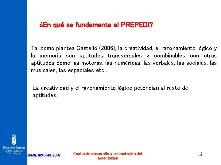 ¿En qué se fundamenta el PREPEDI? Tal como plantea Castelló (2006), la creatividad, el