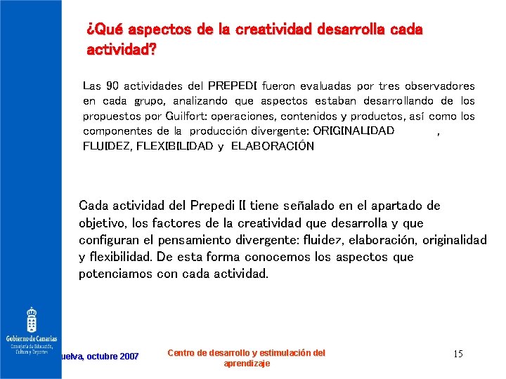 ¿Qué aspectos de la creatividad desarrolla cada actividad? Las 90 actividades del PREPEDI fueron