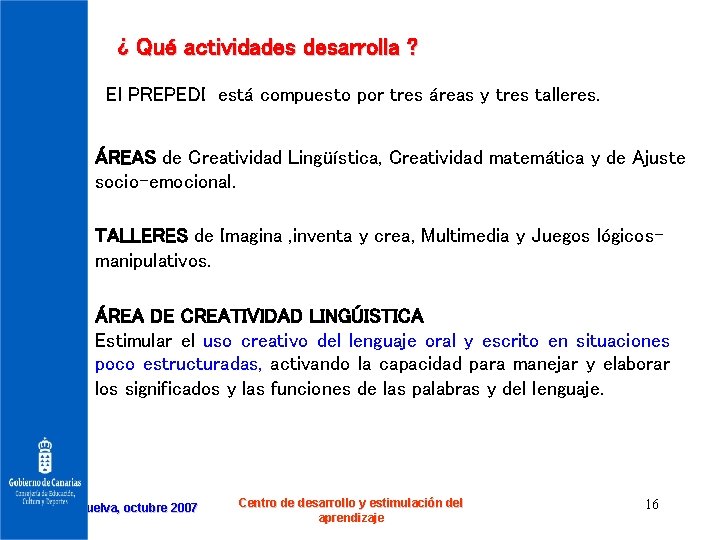 ¿ Qué actividades desarrolla ? El PREPEDI está compuesto por tres áreas y tres