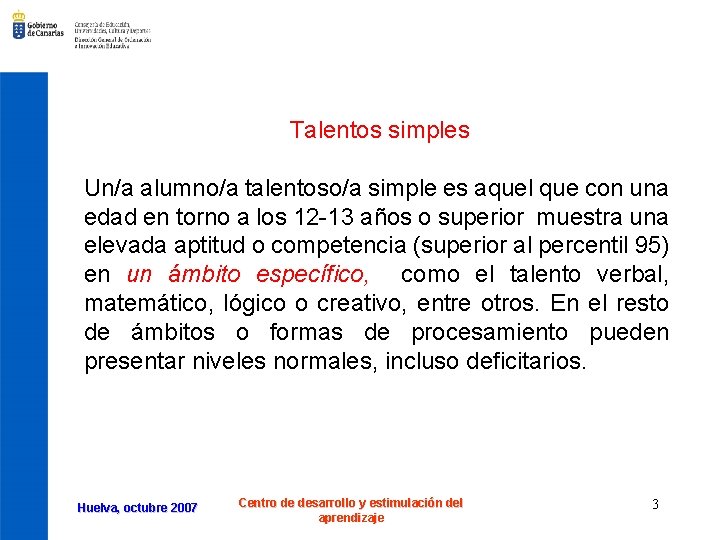 Talentos simples Un/a alumno/a talentoso/a simple es aquel que con una edad en torno