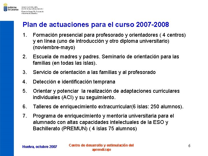 Plan de actuaciones para el curso 2007 -2008 1. Formación presencial para profesorado y