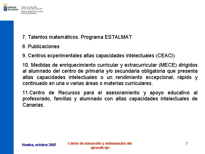 7. Talentos matemáticos. Programa ESTALMAT 8. Publicaciones 9. Centros experimentales altas capacidades intelectuales (CEACI)