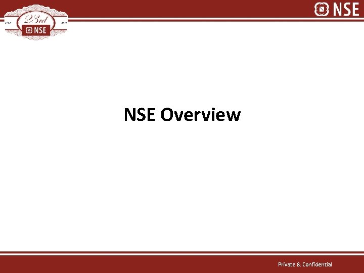 NSE Overview Private & Confidential 