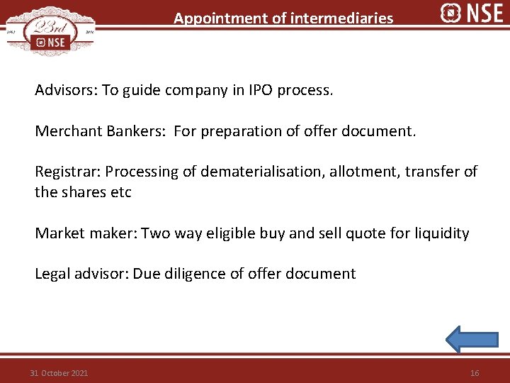 Appointment of intermediaries Advisors: To guide company in IPO process. Merchant Bankers: For preparation