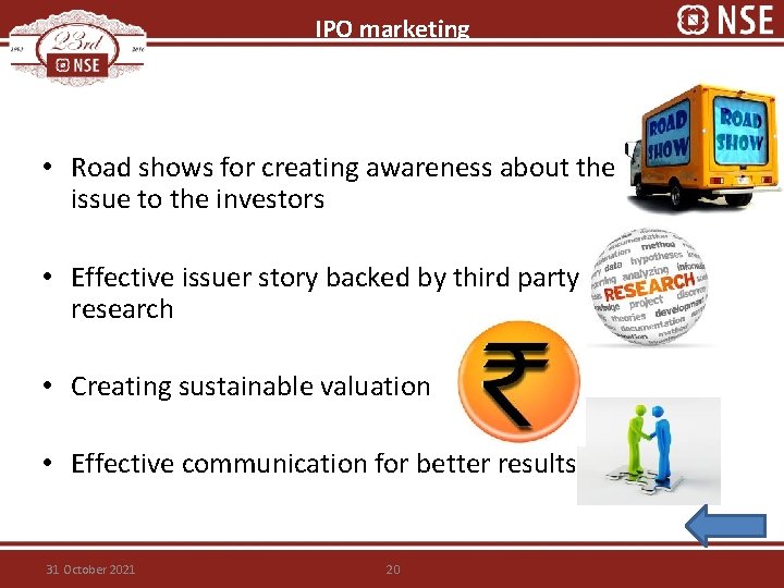 IPO marketing • Road shows for creating awareness about the issue to the investors