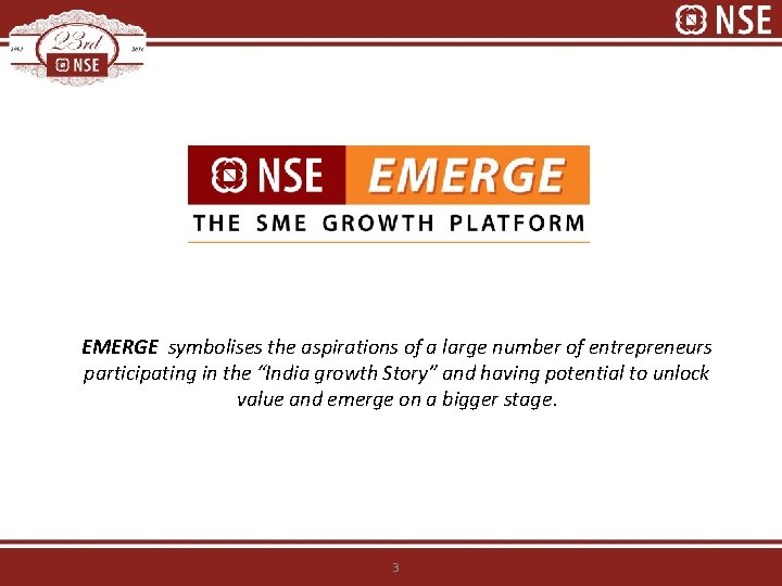 EMERGE symbolises the aspirations of a large number of entrepreneurs participating in the “India