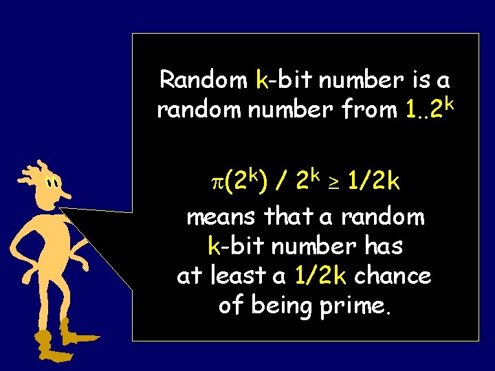 Random k-bit number is a random number from 1. . 2 k (2 k)