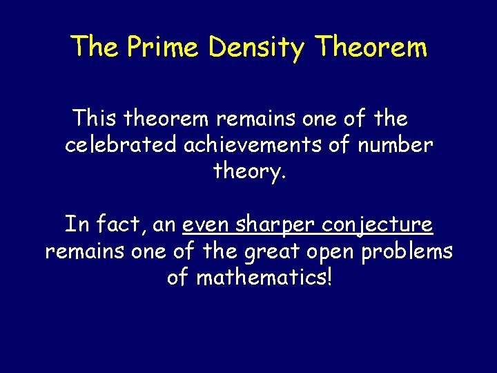 The Prime Density Theorem This theorem remains one of the celebrated achievements of number