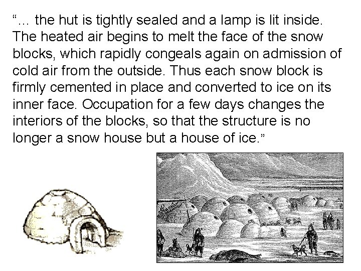 “… the hut is tightly sealed and a lamp is lit inside. The heated