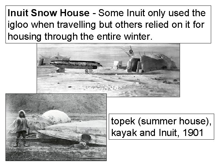 Inuit Snow House - Some Inuit only used the igloo when travelling but others