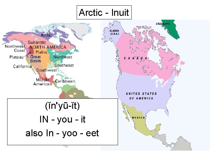 Arctic - Inuit (ĭn'yū-ĭt) IN - you - it also In - yoo -