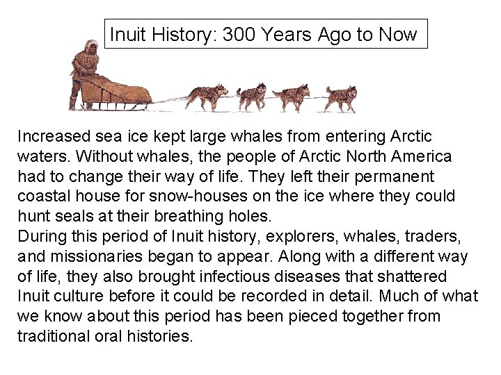 Inuit History: 300 Years Ago to Now Increased sea ice kept large whales from
