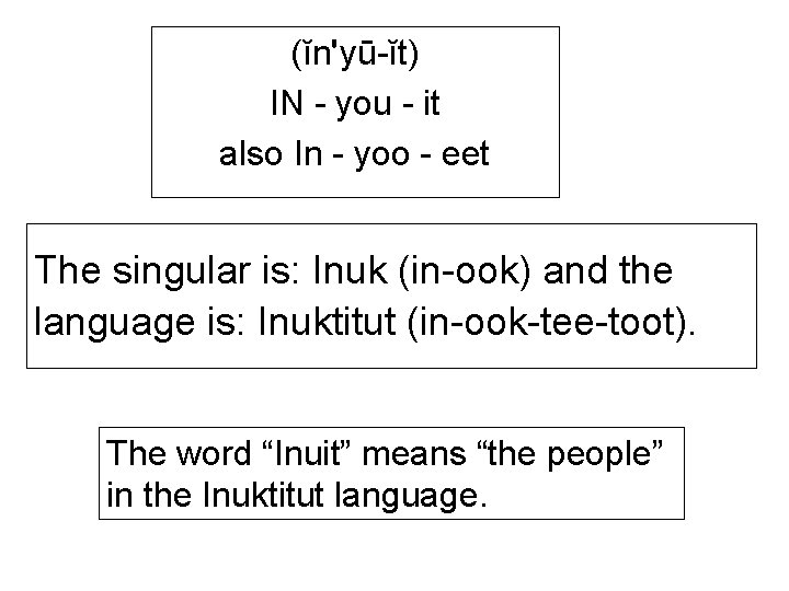 (ĭn'yū-ĭt) IN - you - it also In - yoo - eet The singular