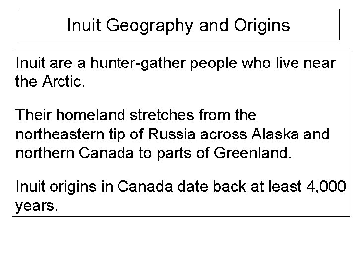 Inuit Geography and Origins Inuit are a hunter-gather people who live near the Arctic.