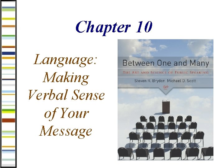 Chapter 10 Language: Making Verbal Sense of Your Message 1 