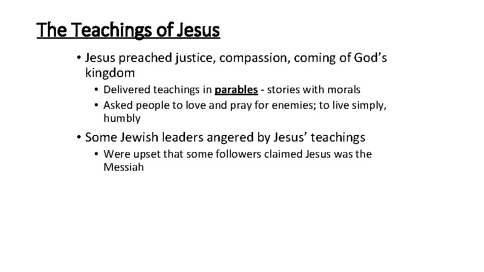 The Teachings of Jesus • Jesus preached justice, compassion, coming of God’s kingdom •