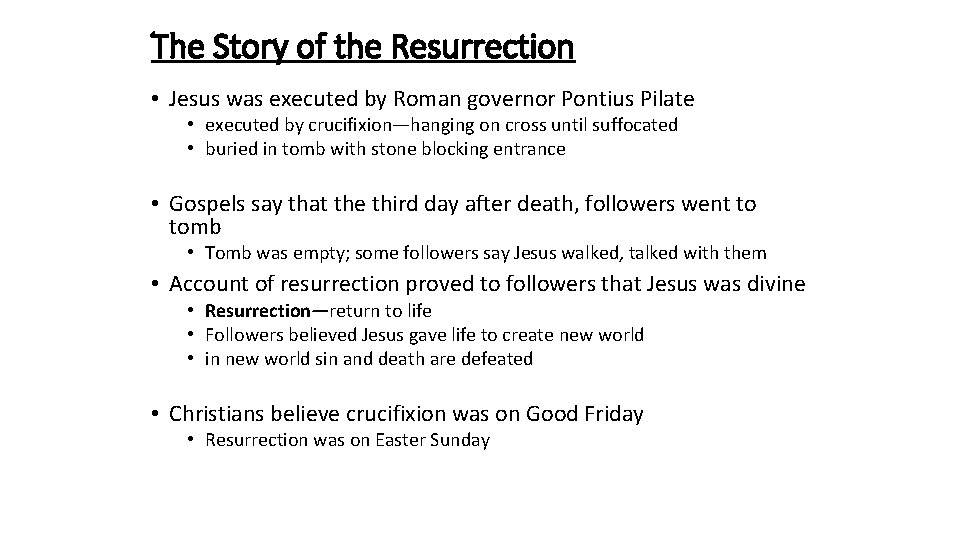 The Story of the Resurrection • Jesus was executed by Roman governor Pontius Pilate