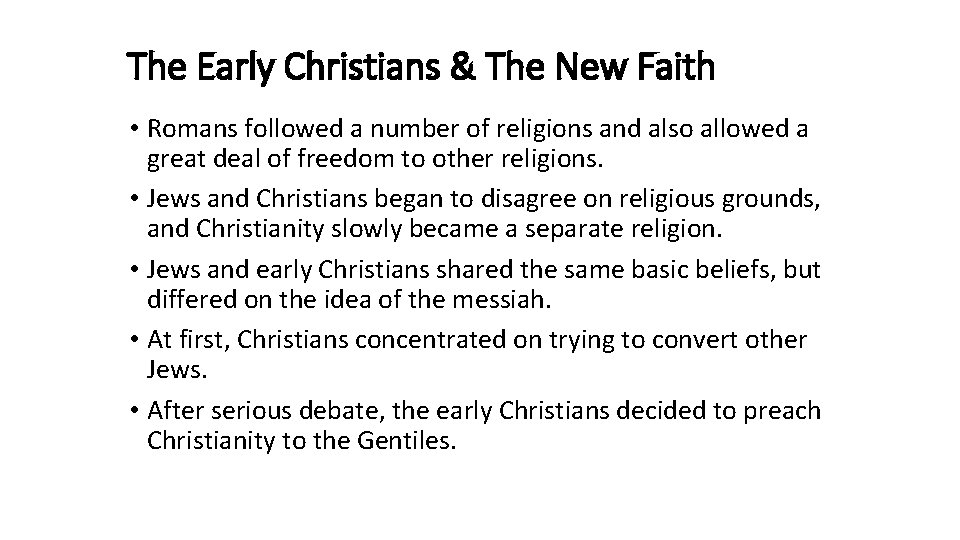 The Early Christians & The New Faith • Romans followed a number of religions