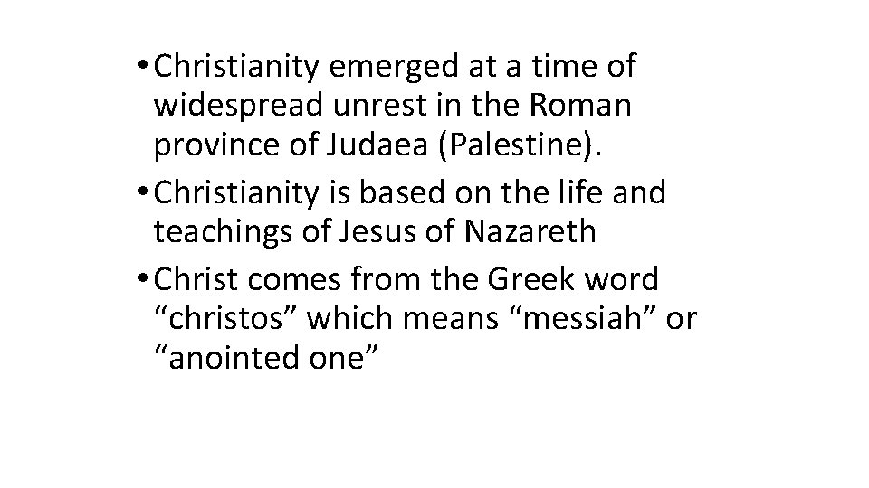  • Christianity emerged at a time of widespread unrest in the Roman province