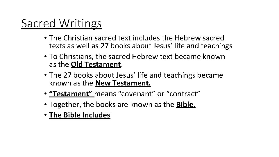 Sacred Writings • The Christian sacred text includes the Hebrew sacred texts as well