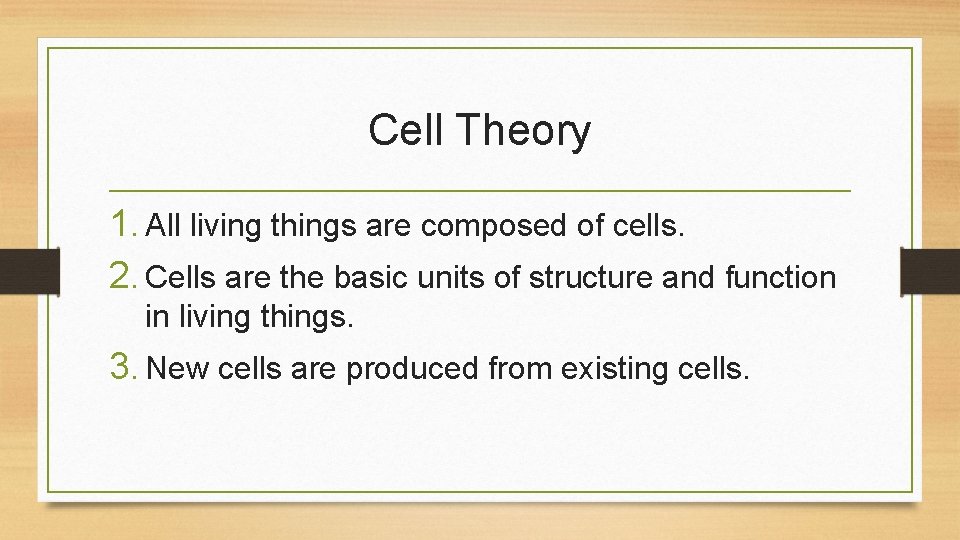 Cell Theory 1. All living things are composed of cells. 2. Cells are the