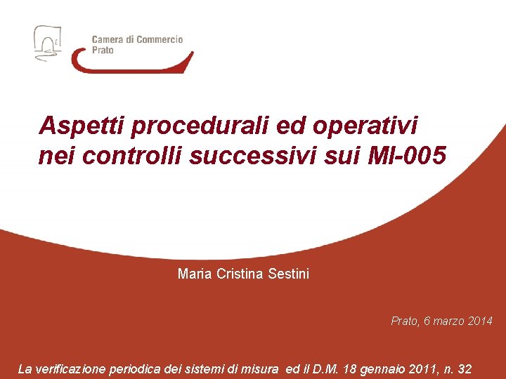 Aspetti procedurali ed operativi nei controlli successivi sui MI-005 Maria Cristina Sestini Prato, 6