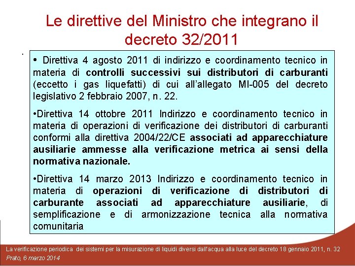 . Le direttive del Ministro che integrano il decreto 32/2011 • Direttiva 4 agosto