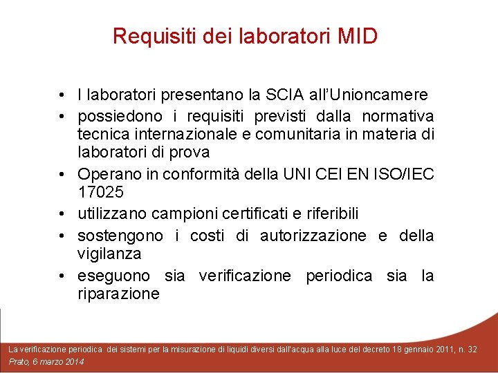Requisiti dei laboratori MID • I laboratori presentano la SCIA all’Unioncamere • possiedono i