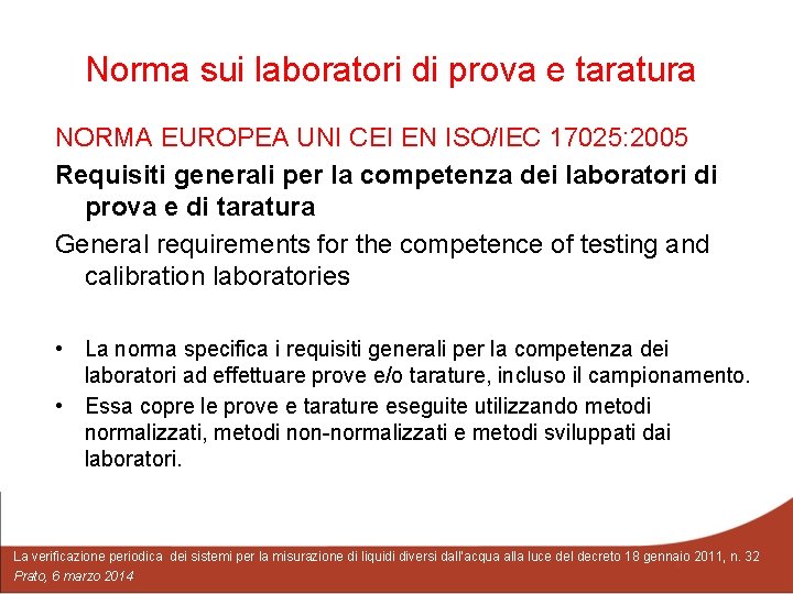 Norma sui laboratori di prova e taratura NORMA EUROPEA UNI CEI EN ISO/IEC 17025: