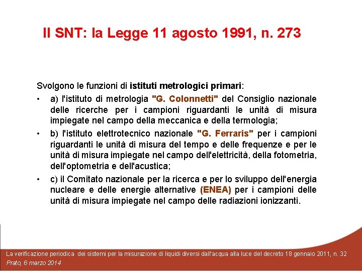 Il SNT: la Legge 11 agosto 1991, n. 273 Svolgono le funzioni di istituti