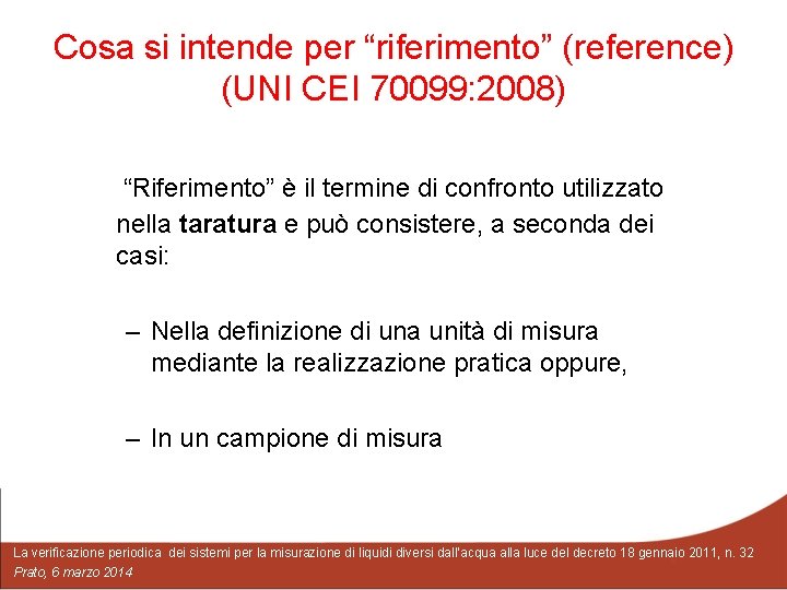 Cosa si intende per “riferimento” (reference) (UNI CEI 70099: 2008) “Riferimento” è il termine