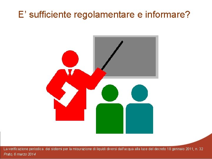 E’ sufficiente regolamentare e informare? La verificazione periodica dei sistemi per la misurazione di