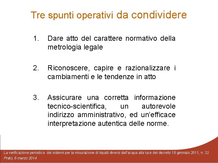 Tre spunti operativi da condividere 1. Dare atto del carattere normativo della metrologia legale