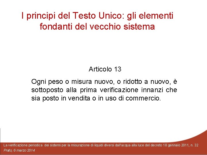 I principi del Testo Unico: gli elementi fondanti del vecchio sistema Articolo 13 Ogni