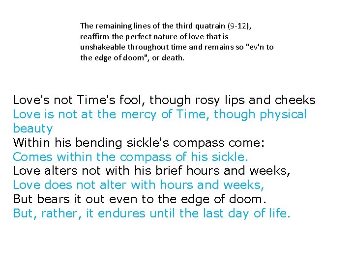 The remaining lines of the third quatrain (9 -12), reaffirm the perfect nature of