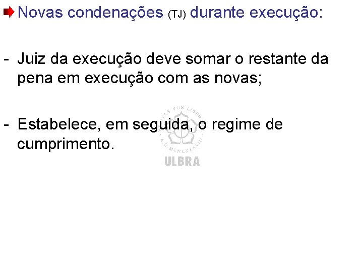 Novas condenações (TJ) durante execução: - Juiz da execução deve somar o restante da Novas condenações (TJ) durante execução: - Juiz da execução deve somar o restante da