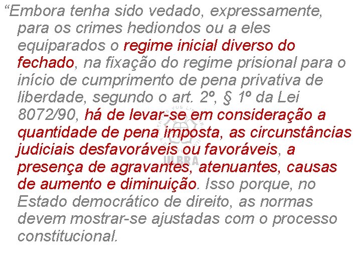 “Embora tenha sido vedado, expressamente, para os crimes hediondos ou a eles equiparados o “Embora tenha sido vedado, expressamente, para os crimes hediondos ou a eles equiparados o