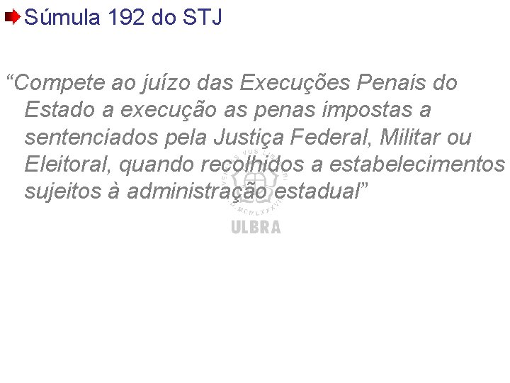 Súmula 192 do STJ “Compete ao juízo das Execuções Penais do Estado a execução Súmula 192 do STJ “Compete ao juízo das Execuções Penais do Estado a execução