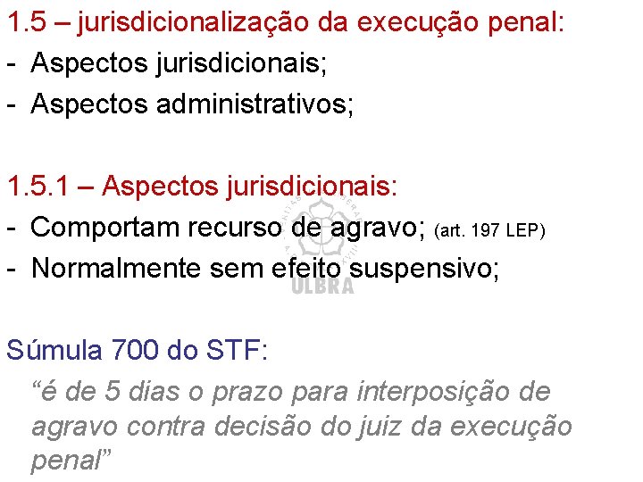 1. 5 – jurisdicionalização da execução penal: - Aspectos jurisdicionais; - Aspectos administrativos; 1. 1. 5 – jurisdicionalização da execução penal: - Aspectos jurisdicionais; - Aspectos administrativos; 1.