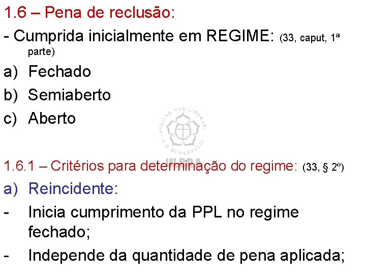1. 6 – Pena de reclusão: - Cumprida inicialmente em REGIME: (33, caput, 1ª 1. 6 – Pena de reclusão: - Cumprida inicialmente em REGIME: (33, caput, 1ª