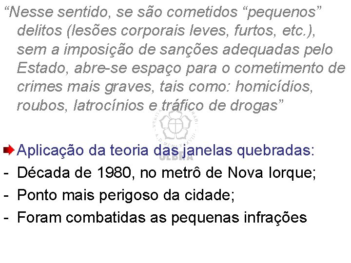 “Nesse sentido, se são cometidos “pequenos” delitos (lesões corporais leves, furtos, etc. ), sem “Nesse sentido, se são cometidos “pequenos” delitos (lesões corporais leves, furtos, etc. ), sem