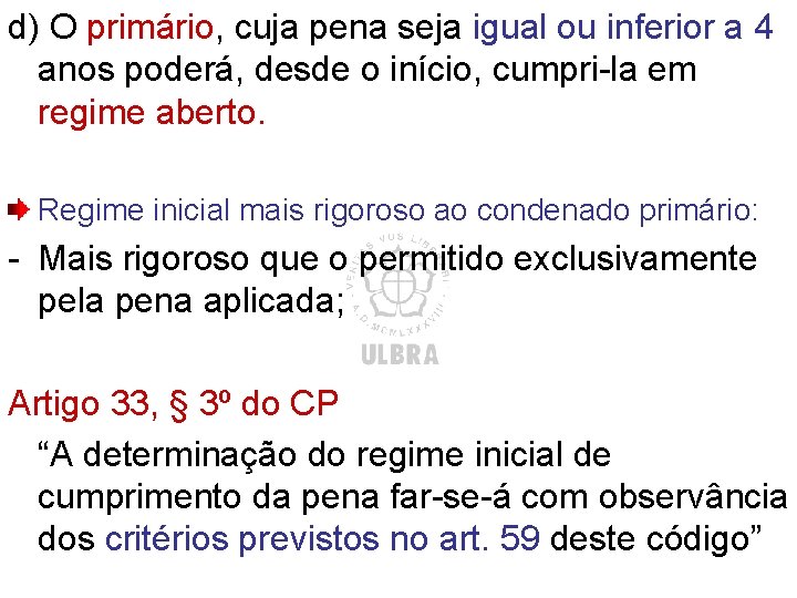 d) O primário, cuja pena seja igual ou inferior a 4 anos poderá, desde d) O primário, cuja pena seja igual ou inferior a 4 anos poderá, desde