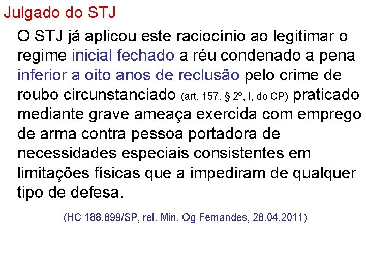 Julgado do STJ O STJ já aplicou este raciocínio ao legitimar o regime inicial Julgado do STJ O STJ já aplicou este raciocínio ao legitimar o regime inicial