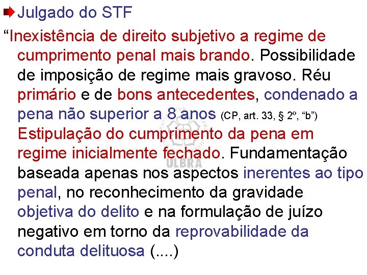 Julgado do STF “Inexistência de direito subjetivo a regime de cumprimento penal mais brando. Julgado do STF “Inexistência de direito subjetivo a regime de cumprimento penal mais brando.