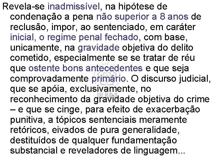 Revela-se inadmissível, na hipótese de condenação a pena não superior a 8 anos de Revela-se inadmissível, na hipótese de condenação a pena não superior a 8 anos de