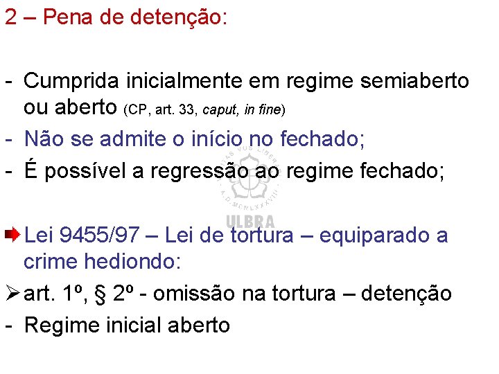 2 – Pena de detenção: - Cumprida inicialmente em regime semiaberto ou aberto (CP, 2 – Pena de detenção: - Cumprida inicialmente em regime semiaberto ou aberto (CP,